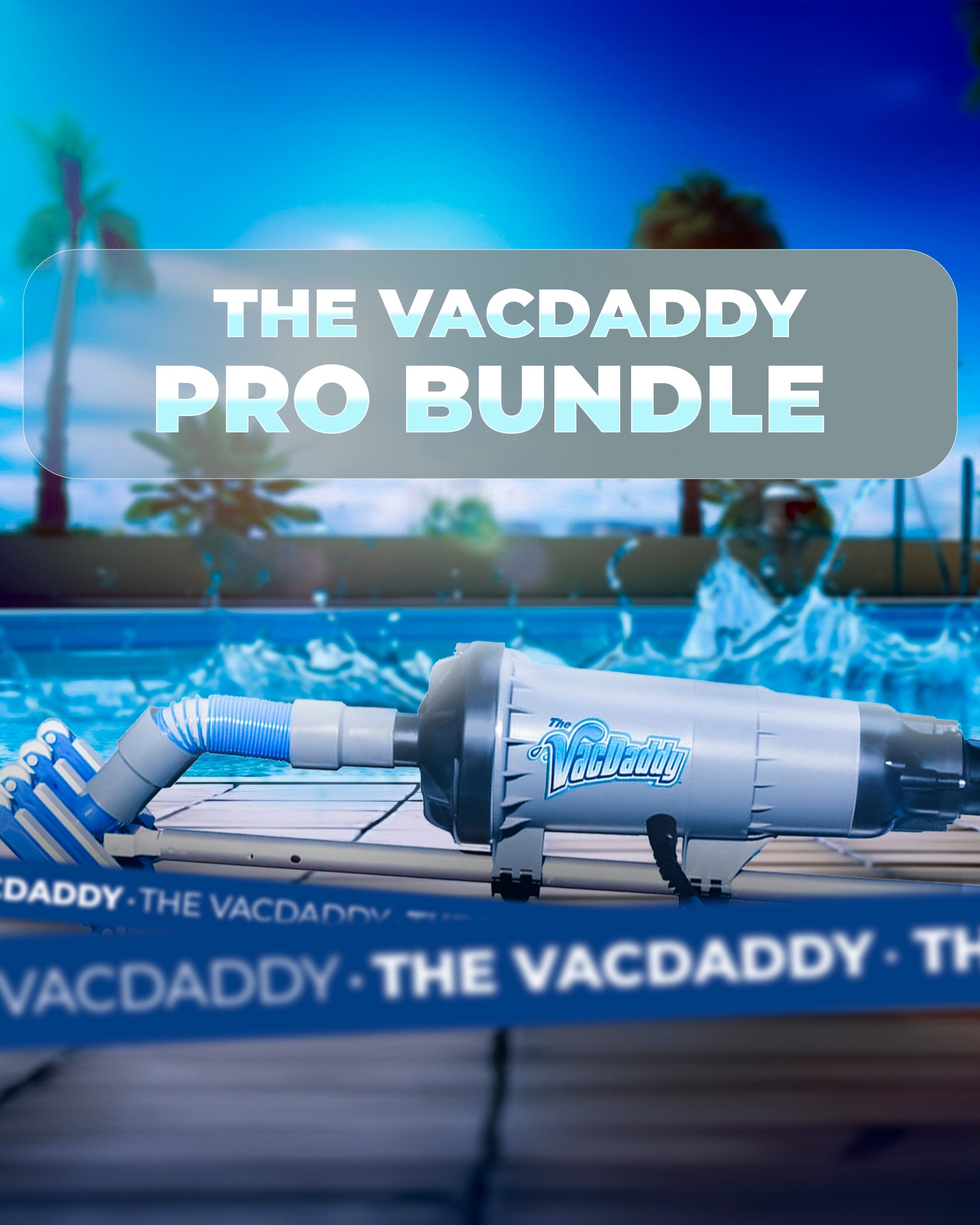 For Our Partners: The Pro Bundle with VacDaddy 2.0, V2W® (Vacuum to Waste) Kit, Shallow Water Adapter, 28" Aluminum Adapter Pole, Carry Bag, Gunite Vac Head (with Rigid Handle), and Remote On/Off Switch